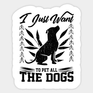 i just want to pet all the dogs design Sticker